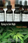 Dying to Get High: Marijuana as Medicine - Wendy Chapkis, Richard Webb