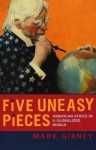 Five Uneasy Pieces: American Ethics in a Globalized World - Mark Gibney