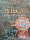 Astecas, a Epopeia dos Povos do México (As Grandes Civilizações) - Various