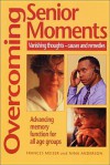 Overcoming Senior Moments - Frances Meiser, Nina Anderson