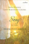 Song of the Brokenhearted (Women of Faith (Thomas Nelson)) - Sheila Walsh, Cindy Coloma