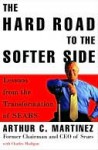 The Hard Road to the Softer Side the Hard Road to the Softer Side the Hard Road to the Softer Side - Arthur Martinez, Charles Madigan