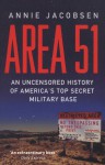 Area 51: An Uncensored History of America's Top Secret Military Base - Annie Jacobsen