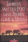 Una storia come il vento - Laurens van der Post, Lidia Conetti Zazo