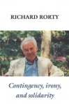 Contingency, Irony, and Solidarity - Richard M. Rorty