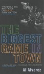 The Biggest Game In Town - A. Alvarez