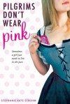 Pilgrims Don't Wear Pink - Stephanie Kate Strohm