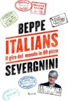 Italians. Il giro del mondo in 80 pizze - Beppe Severgnini