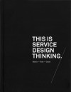 This is Service Design Thinking: Basics - Tools - Cases - Marc Stickdorn
