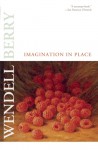 Imagination in Place - Wendell Berry