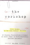 The Workshop: Seven Decades of the Iowa Writers' Workshop--43 Stories, Recollections, & Essays on Iowa's Place in 20th-Century American Literature - Tom Grimes