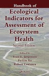 Handbook of Ecological Indicators for Assessment of Ecosystem Health, Second Edition - Sven Jorgensen, Robert Costanza, Fu-Liu Xu