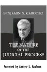 The Nature of the Judicial Process (Annotated) (Legal Legends Series) - Benjamin N. Cardozo, Andrew L. Kaufman