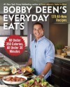 Bobby Deen's Everyday Eats: 120 All-New Recipes, All Under 350 Calories, All Under 30 Minutes - Bobby Deen