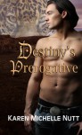 Destiny's Prerogative - Karen Michelle Nutt