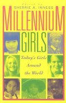 Millennium Girls: Today's Girls Around the World - Sherrie A. Inness