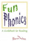 Fun Phonics: A Guidebook for Reading - Sharon Nelson, Lance B. Young