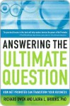 Answering the Ultimate Question: How Net Promoter Can Transform Your Business - Richard Owen, Laura L. Brooks