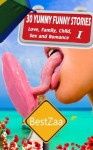 30 Yummy Funny Stories Volume I: Love, Family, Child, Sex and Romance (With illustrations) - BestZaa