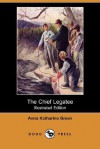 The Chief Legatee - Anna Katharine Green