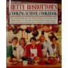 Betty Rosbottom's Cooking School Cookbook - Betty Rosbottom, Rodica Prato