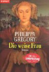 Die weise Frau - Philippa Gregory