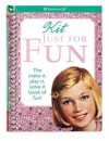 Kit Just for Fun: The Make-It, Play-It, Solve-It Book of Fun! - Teri Witkowski, Walter Rane, Susan McAliley