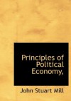 Principles of Political Economy, - John Stuart Mill