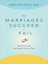 Why Marriages Succeed or Fail: And How You Can Make Yours Last - John M. Gottman, Paul Costanzo