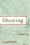 Ghosting: A Double Life - Jennie Erdal