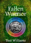 Fallen Warrior (Fallen Trilogy book 3) - Tess Williams