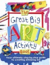 The Great Big Art Activity Book - Sue Nicholson, Deri Robins