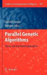 Parallel Genetic Algorithms: Theory And Real World Applications (Studies In Computational Intelligence) - Gabriel Luque, Enrique Alba