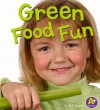 Green Food Fun - Lisa Bullard