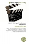 Kate Winslet - Agnes F. Vandome, John McBrewster, Sam B Miller II