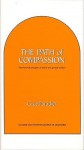 The Path of Compassion: Time-Honored Principles of Spiritual & Ethical Conduct - G. de Purucker, Grace F. Knoche