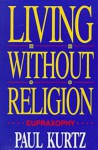 Living Without Religion - Paul Kurtz