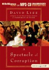 A Spectacle of Corruption - David Liss