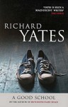 A Good School - Richard Yates