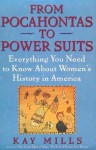From Pocahontas to Power Suits: Everything You Need to Know about Women's History in America - Kay Mills