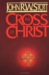 The Cross of Christ - John R.W. Stott