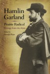 Hamlin Garland, Prairie Radical: Writings from the 1890s - Hamlin Garland, Donald Pizer