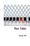 More Fables - George Ade