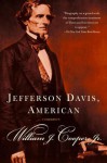 Jefferson Davis, American - William J. Cooper Jr.