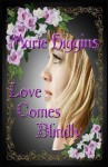 Love Comes Blindly - Marie Higgins, Sheri McGathy