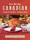 Rose Murray's Canadian Christmas Cooking: The Classic Guide to Holiday Feasts - Elizabeth Baird, Bridget Wranich, Friends Of Fort York Friends of Fort York