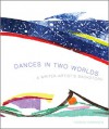 Dances in Two Worlds: A Writer-Artist's Backstory - Thordis Simonsen