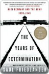 The Years of Extermination - Saul Friedländer