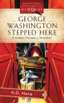 George Washington Stepped Here - K.D. Hays