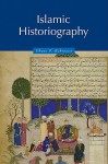 Islamic Historiography (Themes in Islamic History) - Chase F. Robinson